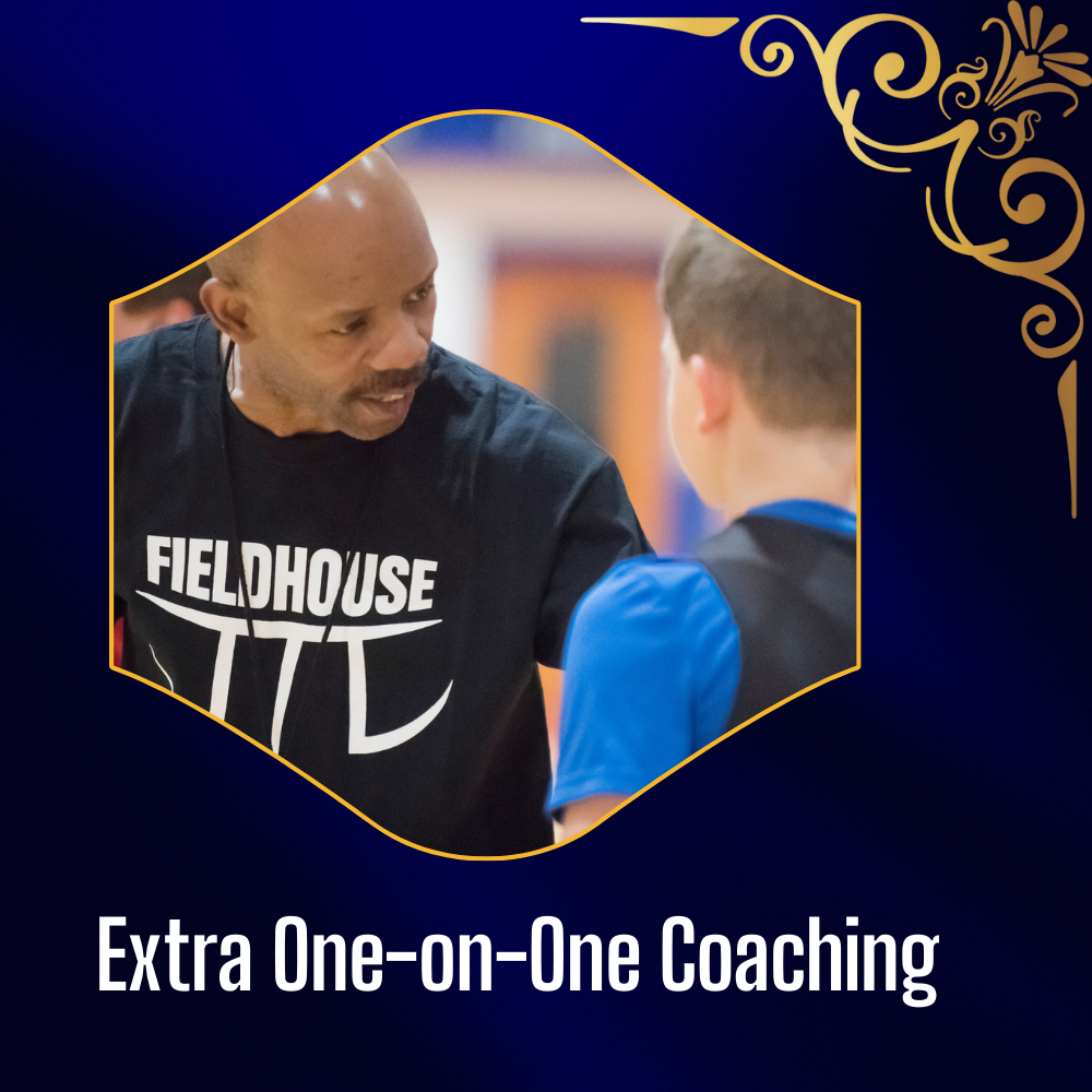 • Extra One-on-One Coaching